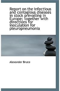 Report on the Infectious and Contagious Diseases in Stock Prevailing in Europe; Together with Direct