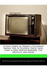 A Fan's Guide to Disney's Television Shows, Vol. 8