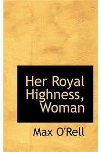 Her Royal Highness, Woman