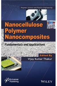 Nanocellulose Polymer Nanocomposites