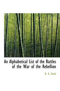 An Alphabetical List of the Battles of the War of the Rebellion