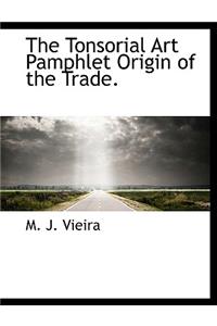 The Tonsorial Art Pamphlet Origin of the Trade.