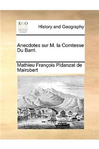 Anecdotes Sur M. La Comtesse Du Barri.