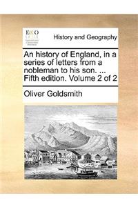 An History of England, in a Series of Letters from a Nobleman to His Son. ... Fifth Edition. Volume 2 of 2