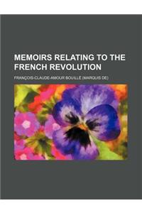 Memoirs Relating to the French Revolution
