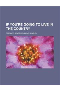 If You're Going to Live in the Country
