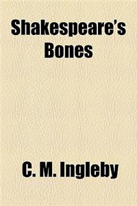Shakespeare's Bones