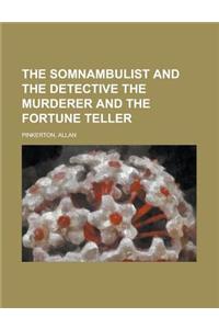 The Somnambulist and the Detective the Murderer and the Fortune Teller