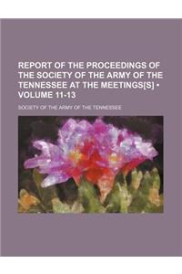 Report of the Proceedings of the Society of the Army of the Tennessee at the Meetings[s] (Volume 11-13)