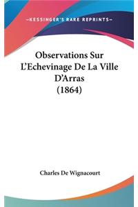Observations Sur L'Echevinage de La Ville D'Arras (1864)