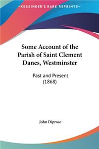 Some Account of the Parish of Saint Clement Danes, Westminster