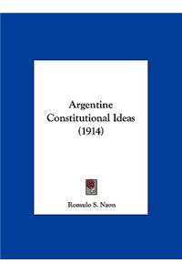 Argentine Constitutional Ideas (1914)