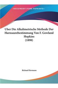 Uber Die Alkalimetrische Methode Der Harnsaurebestimmung Von F. Gowland Hopkins (1898)