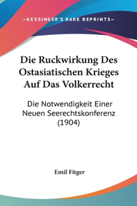 Die Ruckwirkung Des Ostasiatischen Krieges Auf Das Volkerrecht