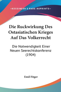 Ruckwirkung Des Ostasiatischen Krieges Auf Das Volkerrecht