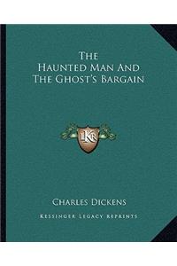 Haunted Man And The Ghost's Bargain