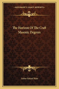 The Horizon of the Craft Masonic Degrees