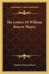 The Letters Of William Roscoe Thayer