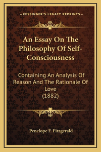 An Essay on the Philosophy of Self-Consciousness