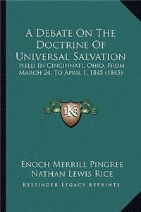A Debate On The Doctrine Of Universal Salvation