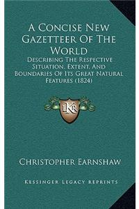 A Concise New Gazetteer Of The World