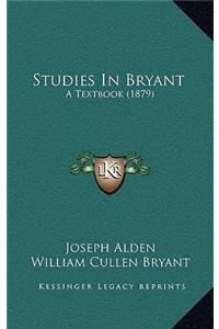 Studies in Bryant