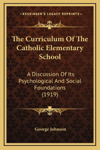 The Curriculum of the Catholic Elementary School the Curriculum of the Catholic Elementary School