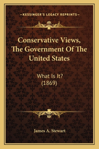 Conservative Views, The Government Of The United States