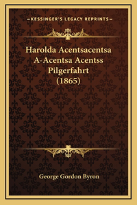 Harolda Acentsacentsa A-Acentsa Acentss Pilgerfahrt (1865)