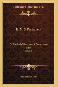 H. M. S. Parliament