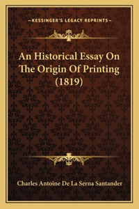 Historical Essay On The Origin Of Printing (1819)