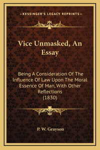 Vice Unmasked, An Essay