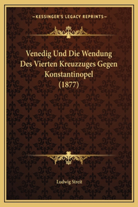Venedig Und Die Wendung Des Vierten Kreuzzuges Gegen Konstantinopel (1877)