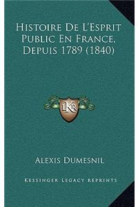 Histoire De L'Esprit Public En France, Depuis 1789 (1840)