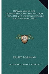 Utsokningslag for Storfurstendomet Finland Och Ofriga Dermed Sammanhangande Forfattningar (1895)