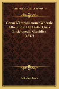 Corso D'Introduzione Generale Allo Studio Del Dritto Ossia Enciclopedia Giuridica (1847)