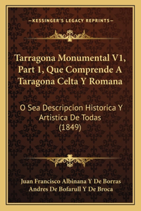 Tarragona Monumental V1, Part 1, Que Comprende A Taragona Celta Y Romana