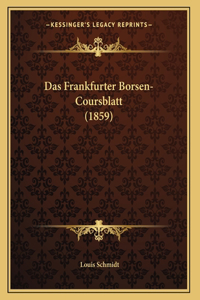 Das Frankfurter Borsen-Coursblatt (1859)