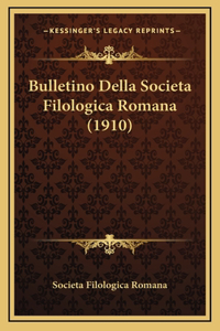 Bulletino Della Societa Filologica Romana (1910)