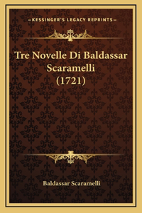 Tre Novelle Di Baldassar Scaramelli (1721)