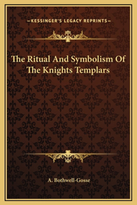 Ritual And Symbolism Of The Knights Templars
