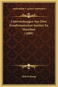 Untersuchungen Aus Dem Forstbotanischen Institut Xu Munchen (1880)