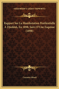 Rapport Sur La Manifestation Pestilentielle A Djeddah, En 1898, Suivi D'Une Esquisse (1898)