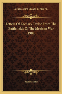 Letters Of Zachary Taylor From The Battlefields Of The Mexican War (1908)