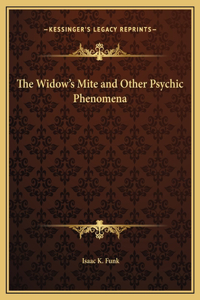 The Widow's Mite and Other Psychic Phenomena