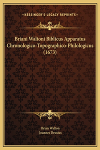 Briani Waltoni Biblicus Apparatus Chronologico-Topographico-Philologicus (1673)