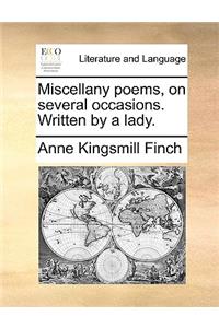 Miscellany poems, on several occasions. Written by a lady.