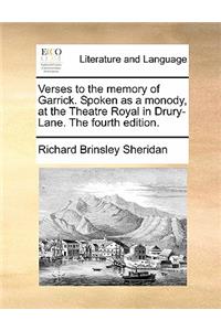 Verses to the Memory of Garrick. Spoken as a Monody, at the Theatre Royal in Drury-Lane. the Fourth Edition.