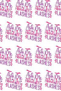 Ask Me About My Lashes Composition Notebook - Small Ruled Notebook - 6x9 Lined Notebook (Softcover Journal / Notebook / Diary)