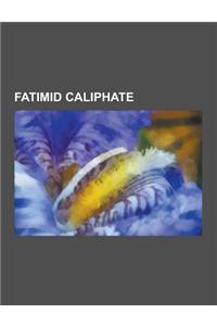Fatimid Caliphate: Al-Hakim Mosque, Al-Azhar Mosque, Nasir Khusraw, Gawhar Al-Siqilli, Abu 'Abdullah Al-Shi'i, Shawar, Al-Afdal Shahansha